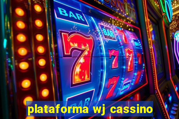 plataforma wj cassino